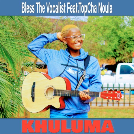 Khuluma ft. TopCha Noula | Boomplay Music