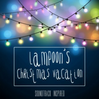 Lampoon's Christmas Vacation Soundtrack (Inspired)