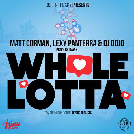 WHOLE LOTTA (Radio Edit) ft. Lexy Panterra & Dojo in the Sky | Boomplay Music