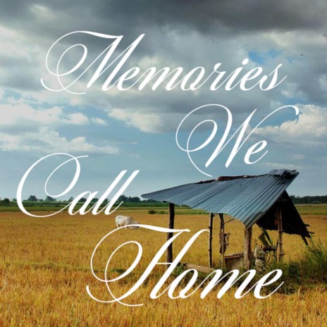Memories We Call Home | Boomplay Music