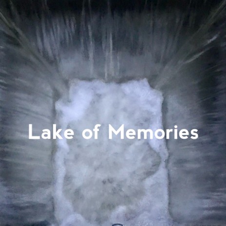 Lake of Memories | Boomplay Music