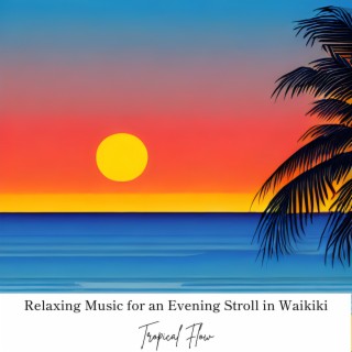 Relaxing Music for an Evening Stroll in Waikiki