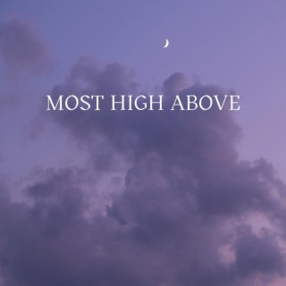 Most High Above