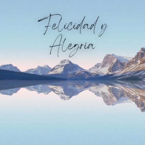 Felicidad y Alegría ft. Mind & Earth, Alejandro Mesa & Relajacion | Boomplay Music