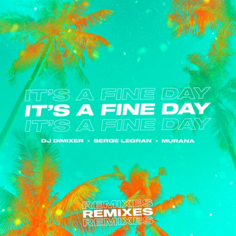 It's a Fine Day (Denis First Remix) ft. Serge Legran & MURANA | Boomplay Music