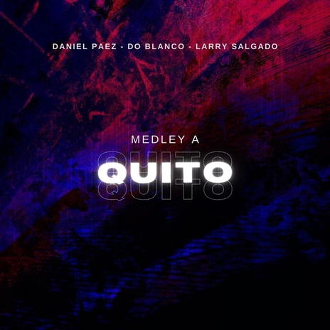 Medley a Quito ft. Do Blanco & Larry Salgado | Boomplay Music