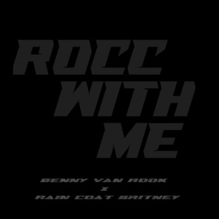 Rocc With Me ft. Rain Coat Britney lyrics | Boomplay Music