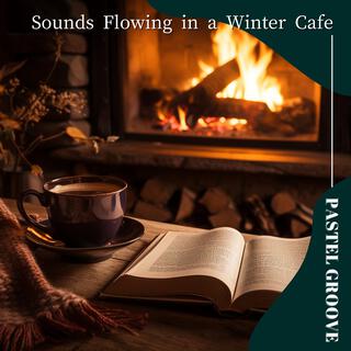 Sounds Flowing in a Winter Cafe