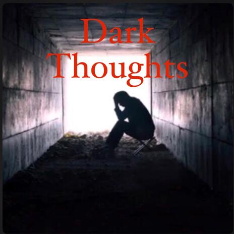 Dark Thoughts | Boomplay Music