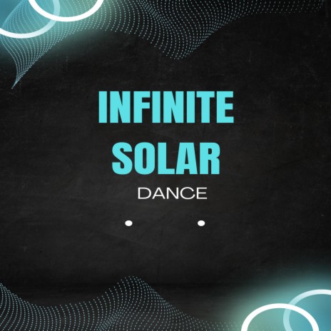 Infinite Solar dance | Boomplay Music