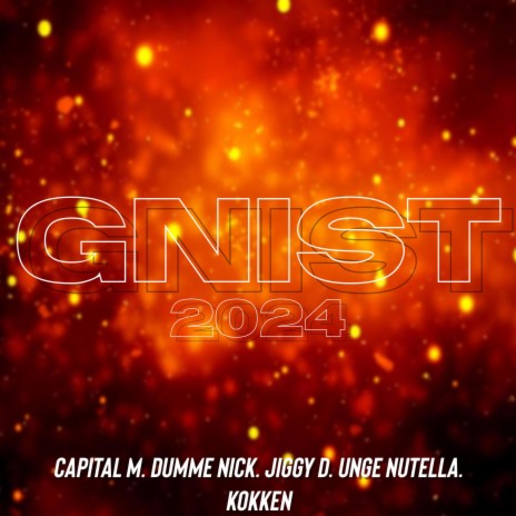 Gnist 2024 ft. Dumme nick, Jiggy D, Kokken & Unge Nutella | Boomplay Music