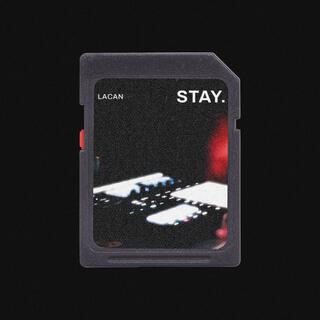 STAY.