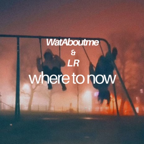 Where to Now ft. LR | Boomplay Music