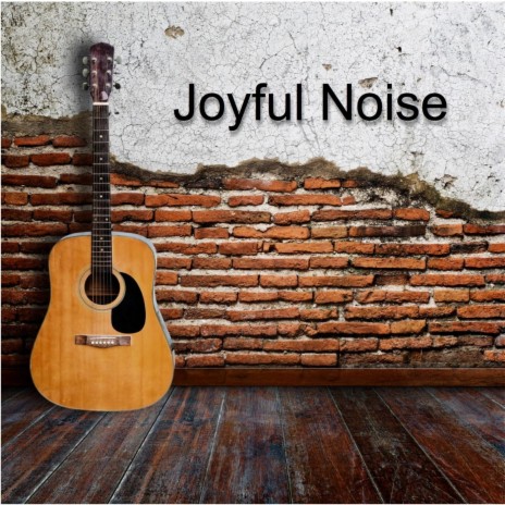 Joyful Noise | Boomplay Music