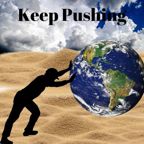 Keep Pushing | Boomplay Music