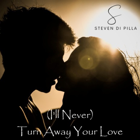 (I'll Never) Turn Away Your Love