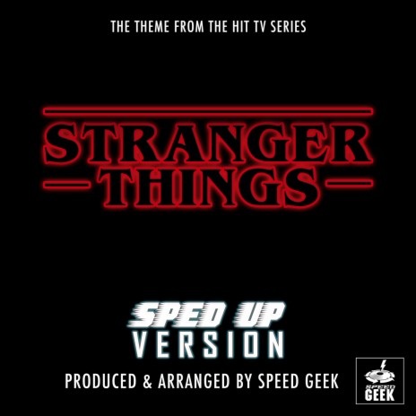 Stranger Things Main Theme (From Stranger Things) (Sped-Up Version)