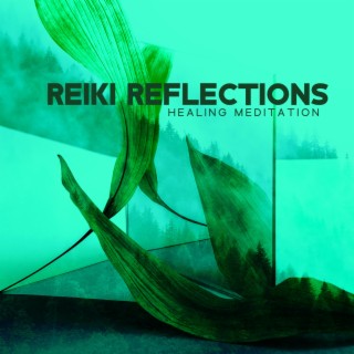 Reiki Reflections: Healing Meditation for Releasing Emotions That Are Deeply Within, Recognize Your Thoughts, Feelings, Values