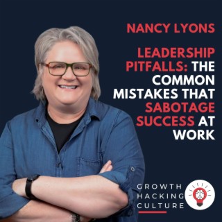 Nancy Lyons on Leadership Pitfalls: the Common Mistakes That Sabotage Success at Work