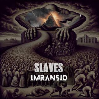 Slaves