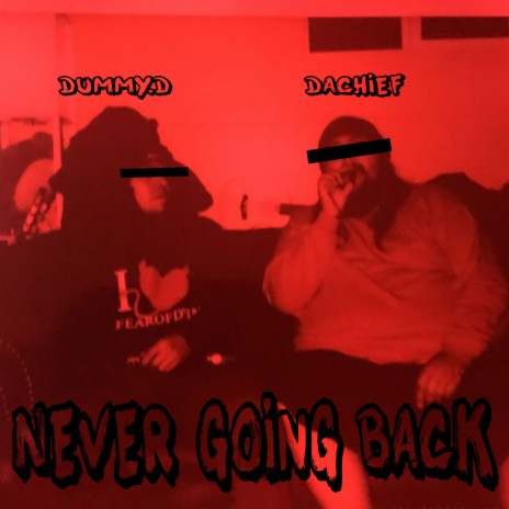 Never Going Back ft. Dummy.D1 | Boomplay Music
