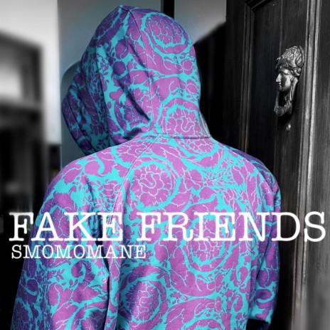 Smomo Mane - Fake Friends MP3 Download & Lyrics | Boomplay