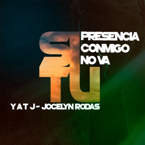 Si Tu Presencia Conmigo No Va ft. Jocelyn Rodas | Boomplay Music