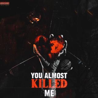 You Almost Killed Me lyrics | Boomplay Music