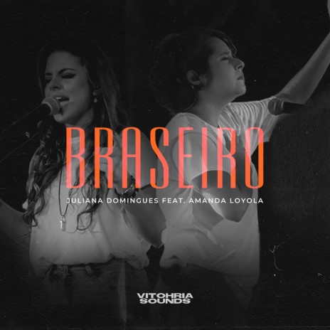 Braseiro ft. Juliana Domingues & VITOHRIA SOUNDS | Boomplay Music