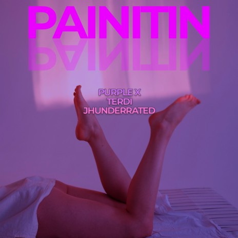 Painitin ft. Purple X & Jhunderrated | Boomplay Music