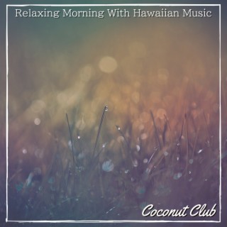Relaxing Morning With Hawaiian Music