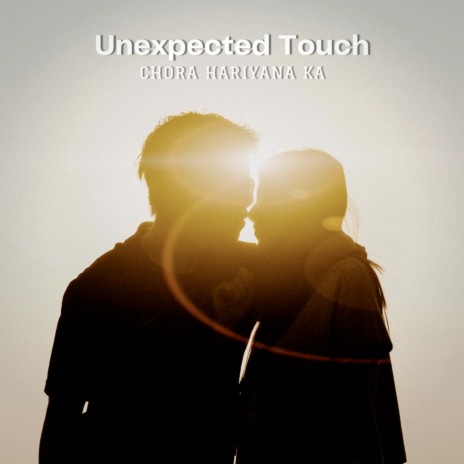 Unexpected Touch | Boomplay Music