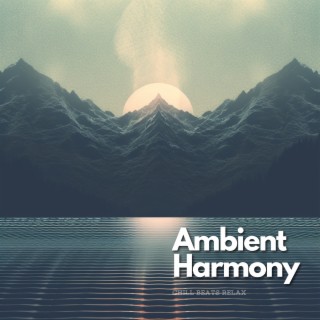 Ambient Harmony: Chill Sounds for Serene Evenings