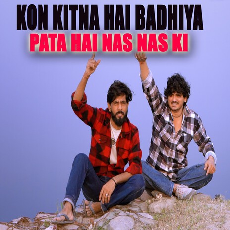 Kon Kitna Hai Badhiya Pata Hai Nas Nas Ki ft. Sumit Chandila | Boomplay Music