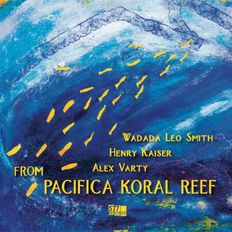 From Pacifica Koral Reef ft. Henry Kaiser & Alex Varty | Boomplay Music