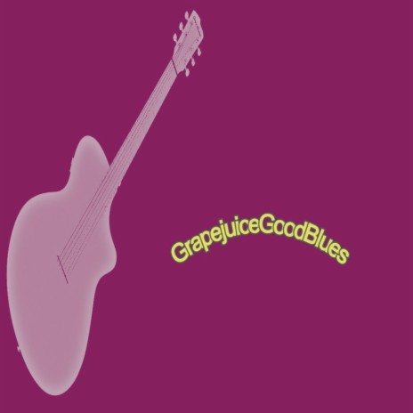 Grapejuice Blues (Goodd) | Boomplay Music