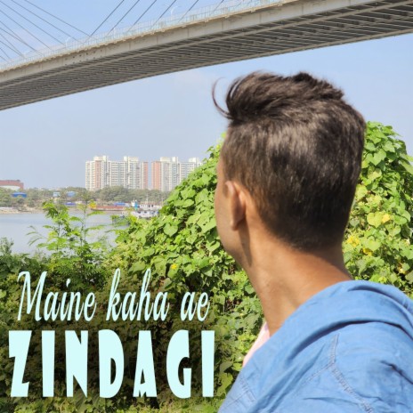 Maine Kaha Ae Zindagi | Boomplay Music