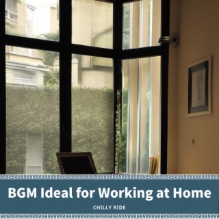BGM Ideal for Working at Home