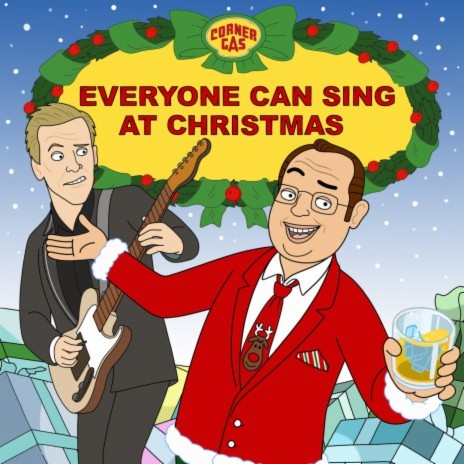 Everyone Can Sing At Christmas (Corner Gas Holiday Song) ft. Craig Northey