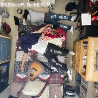 BEDROOM BOREDOM ft. Hezi Wixk & Everest lyrics | Boomplay Music