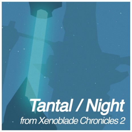 Tantal / Night (From Xenoblade Chronicles 2) | Boomplay Music