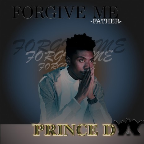FORGIVE ME FATHER | Boomplay Music