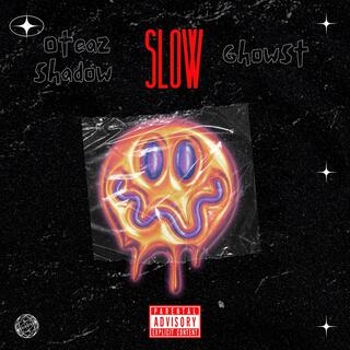 Slow