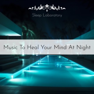 Music To Heal Your Mind At Night