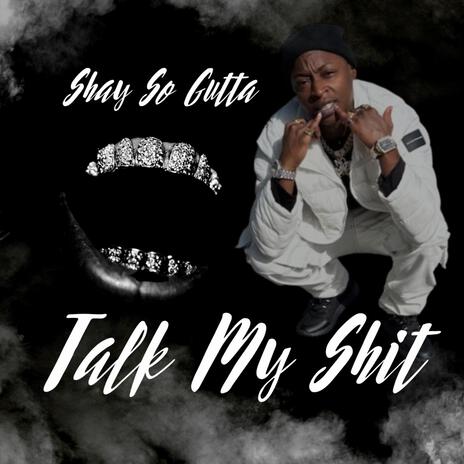 Talk My Shit | Boomplay Music