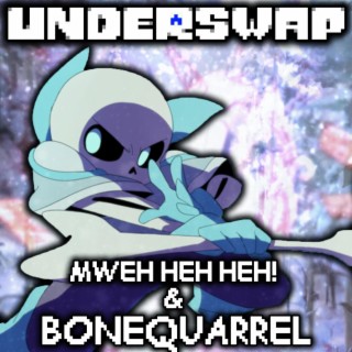 Mweh Heh Heh! & Bonequarrel (Undertale AU: Underswap)