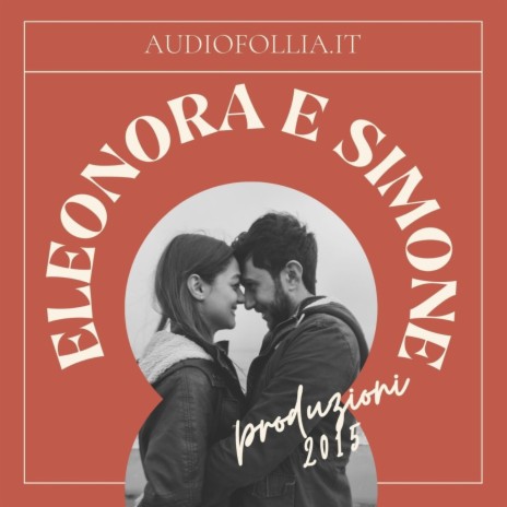 Eleonora e Simone (canzone dedica su misura personalizzata) ft. Giovanni D'Iapico | Boomplay Music