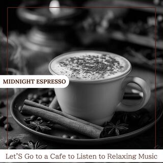 Let's Go to a Cafe to Listen to Relaxing Music