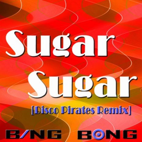 Sugar, Sugar (Disco Pirates Remix)