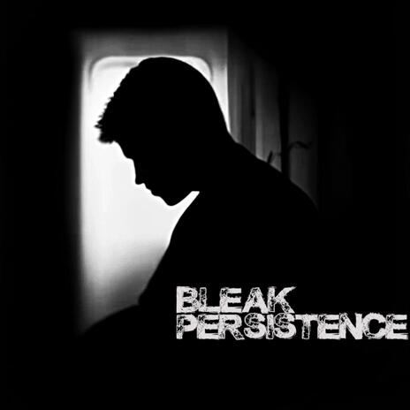 Bleak Persistence | Boomplay Music